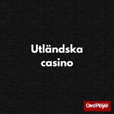 Bästa Utländska Casino En Guide till Trygg och Underhållande Spel Bästa Utländska Casino En Guide till Trygg och Underhållande Spel