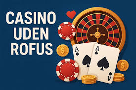 Dansk Casinoer Uden ROFUS - Spil Uden Begrænsninger